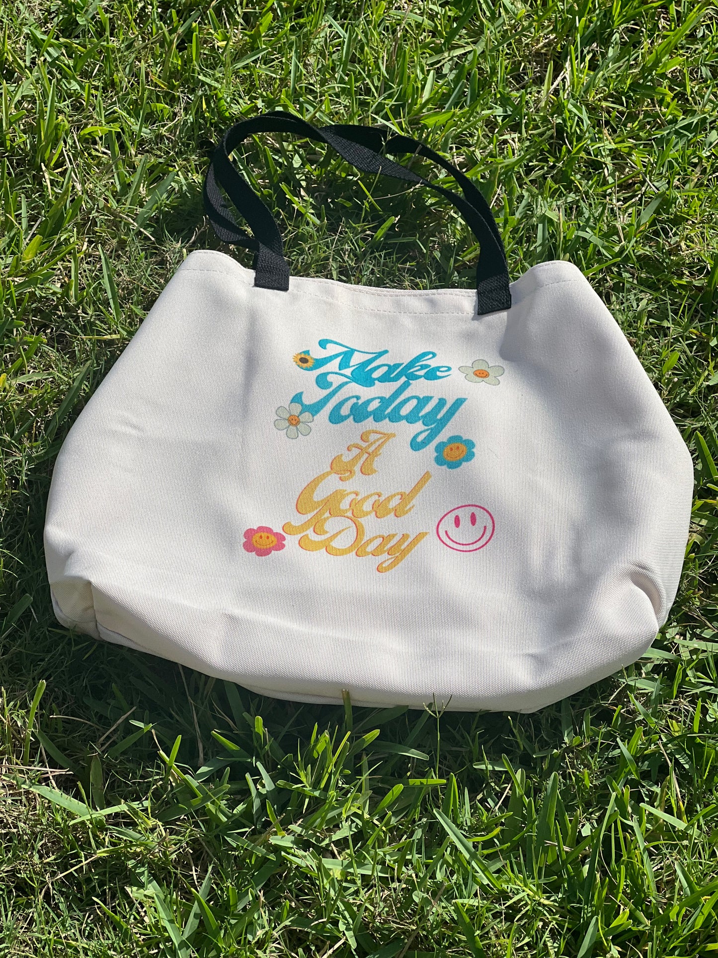 Make Today A Good Day Tote Bag