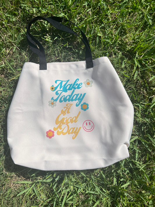 Make Today A Good Day Tote Bag